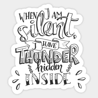 When I Am Silent I Have Thunder Hidden Inside Sticker